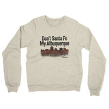 Don't Sante Fe My Albuquerque Midweight French Terry Crewneck Sweatshirt-Allegiant Goods Co. Vintage Sports Apparel