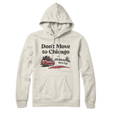 Don't Move To Chicago Hoodie-Allegiant Goods Co. Vintage Sports Apparel