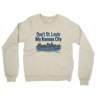 Don't St. Louis My Kansas City Midweight French Terry Crewneck Sweatshirt-Heather Oatmeal-Allegiant Goods Co. Vintage Sports Apparel