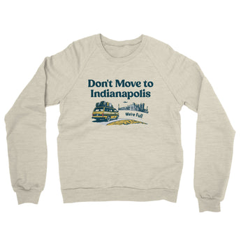 Don't Move To Indianapolis Midweight French Terry Crewneck Sweatshirt-Heather Oatmeal-Allegiant Goods Co. Vintage Sports Apparel
