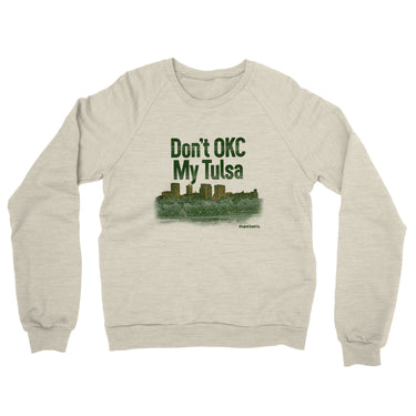 Don't Okc My Tulsa Midweight French Terry Crewneck Sweatshirt-Allegiant Goods Co. Vintage Sports Apparel