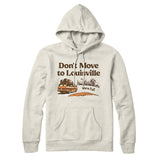 Don't Move To Louisville Hoodie-Allegiant Goods Co. Vintage Sports Apparel