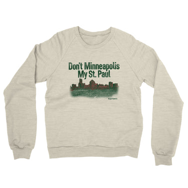 Don't Minneapolis My St. Paul Midweight French Terry Crewneck Sweatshirt-Allegiant Goods Co. Vintage Sports Apparel