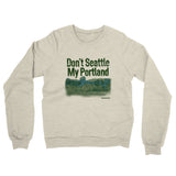 Don't Seattle My Portland Midweight French Terry Crewneck Sweatshirt-Allegiant Goods Co. Vintage Sports Apparel