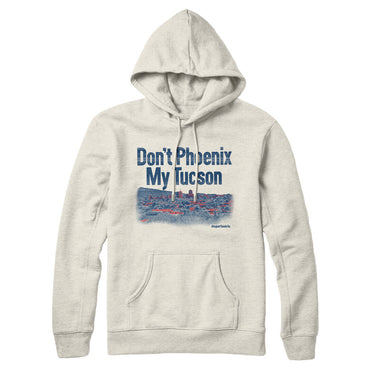 Don't Phoenix My Tucson Hoodie-Allegiant Goods Co. Vintage Sports Apparel