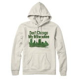 Don't Chicago My Milwaukee Hoodie-Allegiant Goods Co. Vintage Sports Apparel
