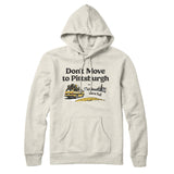 Don't Move To Pittsburgh Hoodie-Allegiant Goods Co. Vintage Sports Apparel