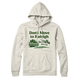Don't Move To Raleigh Hoodie-Allegiant Goods Co. Vintage Sports Apparel