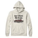 Don't Miami My Tampa Hoodie-Allegiant Goods Co. Vintage Sports Apparel