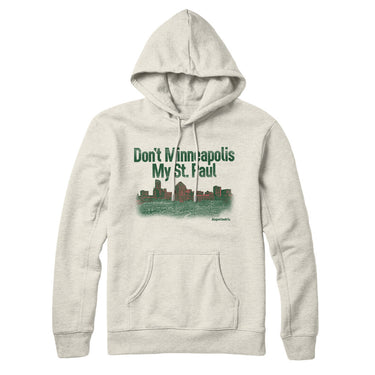 Don't Minneapolis My St. Paul Hoodie-Allegiant Goods Co. Vintage Sports Apparel