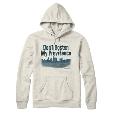 Don't Boston My Providence Hoodie-Allegiant Goods Co. Vintage Sports Apparel