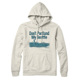 Don't Portland My Seattle Hoodie-Allegiant Goods Co. Vintage Sports Apparel