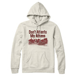 Don't Atlanta My Athens Hoodie-Allegiant Goods Co. Vintage Sports Apparel