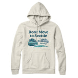 Don't Move To Seattle Hoodie-Heather Oatmeal-Allegiant Goods Co. Vintage Sports Apparel