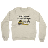 Don't Move To Pittsburgh Midweight French Terry Crewneck Sweatshirt-Heather Oatmeal-Allegiant Goods Co. Vintage Sports Apparel