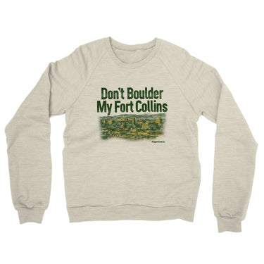 Don't Boulder My Fort Collins Midweight French Terry Crewneck Sweatshirt-Heather Oatmeal-Allegiant Goods Co. Vintage Sports Apparel