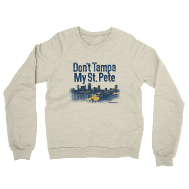 Don't Tampa My St Pete Midweight French Terry Crewneck Sweatshirt-Allegiant Goods Co. Vintage Sports Apparel