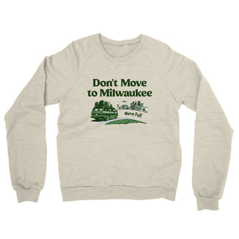 Don't Move To Milwaukee Midweight French Terry Crewneck Sweatshirt-Heather Oatmeal-Allegiant Goods Co. Vintage Sports Apparel