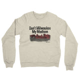 Don't Milwaukee My Madison Midweight French Terry Crewneck Sweatshirt-Allegiant Goods Co. Vintage Sports Apparel