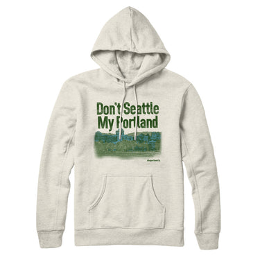 Don't Seattle My Portland Hoodie-Allegiant Goods Co. Vintage Sports Apparel