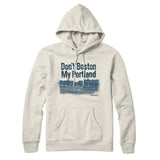Don't Boston My Portland Hoodie-Allegiant Goods Co. Vintage Sports Apparel