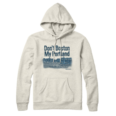 Don't Boston My Portland Hoodie-Allegiant Goods Co. Vintage Sports Apparel