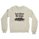 Don't Miami My Tampa Midweight French Terry Crewneck Sweatshirt-Heather Oatmeal-Allegiant Goods Co. Vintage Sports Apparel