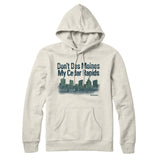 Don't Des Moines My Cedar Rapids Hoodie-Allegiant Goods Co. Vintage Sports Apparel