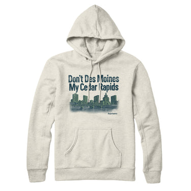 Don't Des Moines My Cedar Rapids Hoodie-Allegiant Goods Co. Vintage Sports Apparel