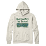 Don't New York My Vermont Hoodie-Allegiant Goods Co. Vintage Sports Apparel
