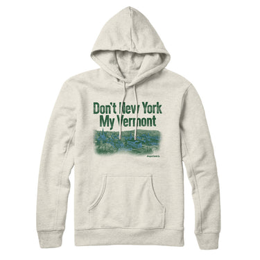Don't New York My Vermont Hoodie-Allegiant Goods Co. Vintage Sports Apparel