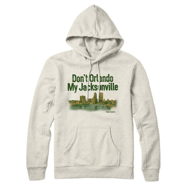 Don't Orlando My Jacksonville Hoodie-Allegiant Goods Co. Vintage Sports Apparel