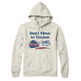 Don't Move To Tucson Hoodie-Allegiant Goods Co. Vintage Sports Apparel