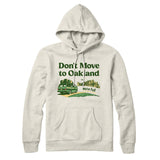 Don't Move To Oakland Hoodie-Allegiant Goods Co. Vintage Sports Apparel