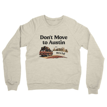 Don't Move To Austin Midweight French Terry Crewneck Sweatshirt-Heather Oatmeal-Allegiant Goods Co. Vintage Sports Apparel