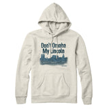 Don't Omaha My Lincoln Hoodie-Allegiant Goods Co. Vintage Sports Apparel