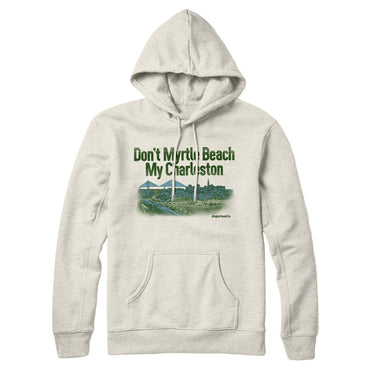 Don't Myrtle Beach My Charleston Hoodie-Allegiant Goods Co. Vintage Sports Apparel
