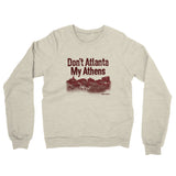 Don't Atlanta My Athens Midweight French Terry Crewneck Sweatshirt-Heather Oatmeal-Allegiant Goods Co. Vintage Sports Apparel