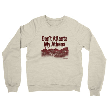 Don't Atlanta My Athens Midweight French Terry Crewneck Sweatshirt-Heather Oatmeal-Allegiant Goods Co. Vintage Sports Apparel