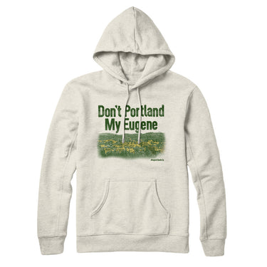 Don't Portland My Eugene Hoodie-Allegiant Goods Co. Vintage Sports Apparel