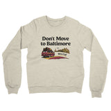 Don't Move To Baltimore Midweight French Terry Crewneck Sweatshirt-Allegiant Goods Co. Vintage Sports Apparel
