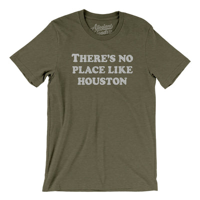 There's No Place Like Houston Men/Unisex T-Shirt-Heather Olive-Allegiant Goods Co. Vintage Sports Apparel