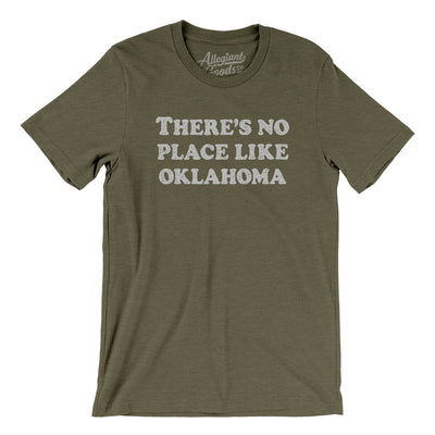 There's No Place Like Oklahoma Men/Unisex T-Shirt-Heather Olive-Allegiant Goods Co. Vintage Sports Apparel