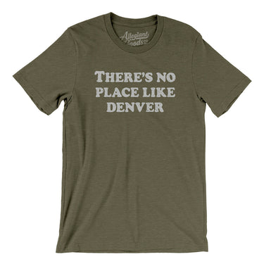 There's No Place Like Denver Men/Unisex T-Shirt-Allegiant Goods Co. Vintage Sports Apparel