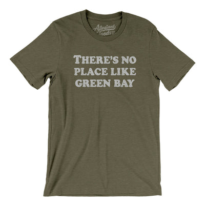 There's No Place Like Green Bay Men/Unisex T-Shirt-Heather Olive-Allegiant Goods Co. Vintage Sports Apparel