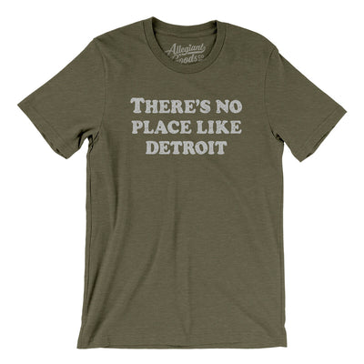 There's No Place Like Detroit Men/Unisex T-Shirt-Heather Olive-Allegiant Goods Co. Vintage Sports Apparel