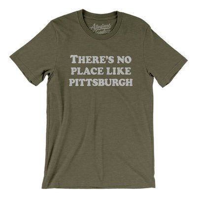 There's No Place Like Pittsburgh Men/Unisex T-Shirt-Heather Olive-Allegiant Goods Co. Vintage Sports Apparel