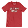 Let Him Bake Men/Unisex T-Shirt-Heather Red-Allegiant Goods Co. Vintage Sports Apparel