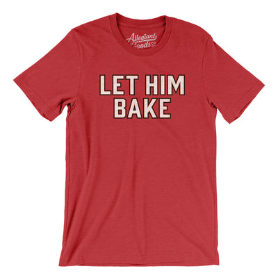 Let Him Bake Men/Unisex T-Shirt-Heather Red-Allegiant Goods Co. Vintage Sports Apparel