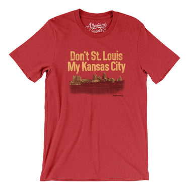 Don't St. Louis My Kansas City Men/Unisex T-Shirt-Heather Red-Allegiant Goods Co. Vintage Sports Apparel